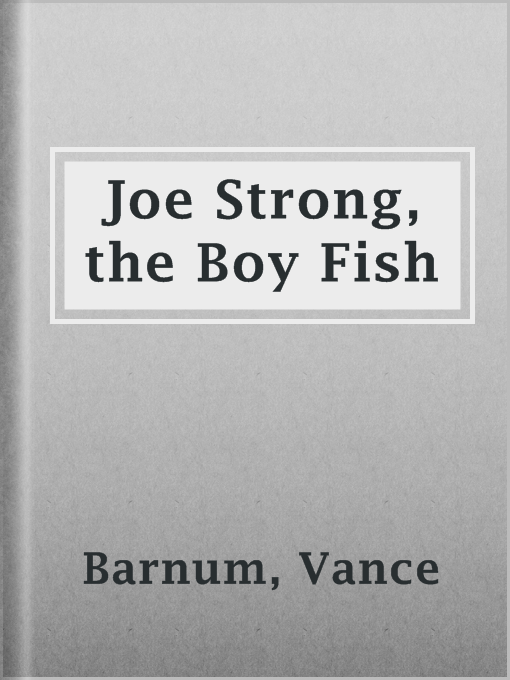 Cover image for Joe Strong, the Boy Fish